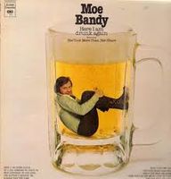 Moe Bandy - Here I Am Drunk Again